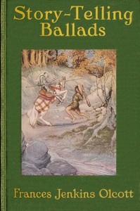 Story-Telling Ballads: Selected and Arranged for Story-Telling and Reading Aloud and for the Boys' and Girls' Own Reading