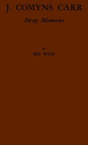 J. Comyns Carr: Stray Memories, by His Wife