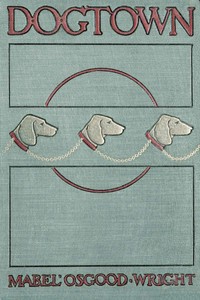 Dogtown: Being Some Chapters from the Annals of the Waddles Family Set Down in the Language of Housepeople