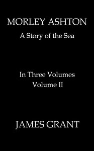 Morley Ashton: A Story of the Sea. Volume 2 (of 3)
