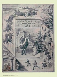 Santa Claus, Kriss Kringle, or St. Nicholas: Fully Illustrated.