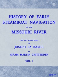 History of Early Steamboat Navigation on the Missouri River, Volume 1 (of 2): Life and Adventures of Joseph La Barge