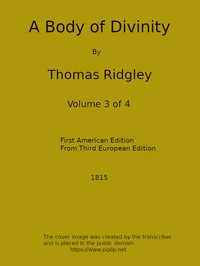 A Body of Divinity, Vol. 3 (of 4): Wherein the doctrines of the Christian religion are explained and defended, being the substance of several lectures on the Assembly's Larger Catechism