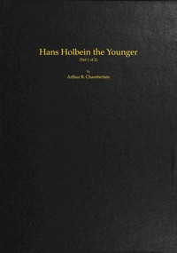 Hans Holbein the Younger, Volume 1 (of 2)