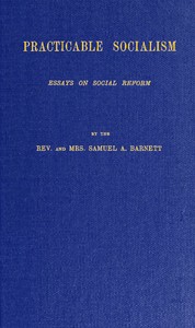 Practicable Socialism: Essays on Social Reform