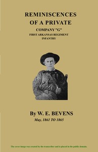 Reminiscences of a Private, Company "G", First Arkansas Regiment Infantry: May, 1861 to 1865