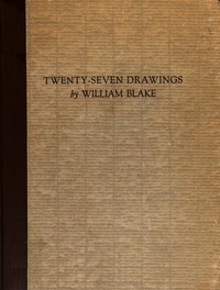 Twenty-Seven Drawings by William Blake: Being Illustrations for Paradise Lost, Comus, and the Bible