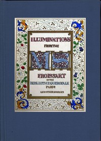 Illuminated illustrations of Froissart; Selected from the ms. in the Bibliothèque royale, Paris, and from other sources