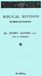 Biblical Revision, its duties and conditions: A sermon preached in St. Paul's Cathedral at the special evening service, on Sunday, March 13, 1870