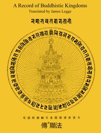 A Record of Buddhistic Kingdoms: Being an account by the Chinese monk Fâ-hien of his travels in India and Ceylon (A.D. 399-414) in search of the Buddhist books of discipline