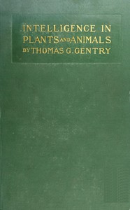 Intelligence in Plants and Animals: Being a New Edition of the Author's Privately Issued "Soul and Immortality."