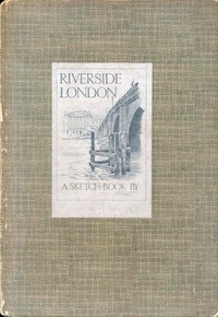 Riverside London: A Sketch-Book
