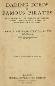 Daring Deeds of Famous Pirates: True stories of the stirring adventures, bravery and resource of pirates, filibusters & buccaneers