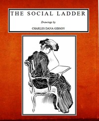 The Social Ladder: Drawings by Charles Dana Gibson