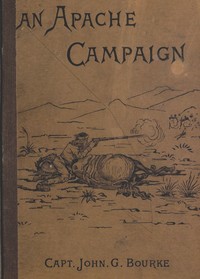 An Apache Campaign in the Sierra Madre: An Account of the Expedition in Pursuit of the Hostile Chiricahua Apaches in the Spring of 1883