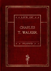 Life of Charles T. Walker, D.D.: ("The Black Spurgeon") Pastor Mt. Olivet Baptist Church, New York City