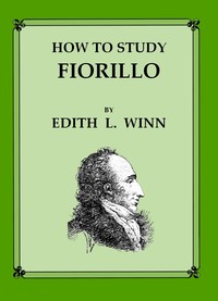 How to Study Fiorillo: A detailed, descriptive analysis of how to practice these studies, based upon the best teachings of representative, modern violin playing