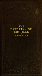 The Conchologist's First Book: A System of Testaceous Malacology, Arranged Expressly for the Use of Schools, in Which the Animals, According to Cuvier, Are Given With the Shells, a Great Number of New Species Added, and the Whole Brought Up, as Accurately as Possible, to the Present Condition of the Science.