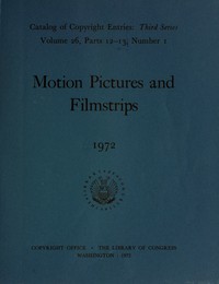 Motion pictures and filmstrips, January-June 1972 : $b Catalog of copyright entries, third series, volume 26, parts 12-13, number 1