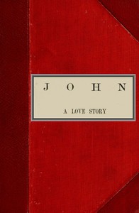 John, A Love Story; vol. 1 of 2