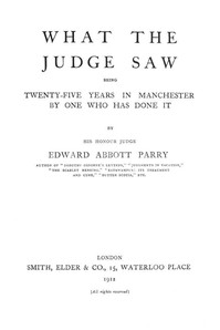 What the Judge Saw: Being Twenty-Five Years in Manchester by One Who Has Done It
