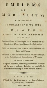Emblems of Mortality; representing, in upwards of fifty cuts, death seizing all ranks and degrees of people