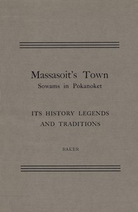 Massasoit's Town Sowams in Pokanoket, Its History Legends and Traditions