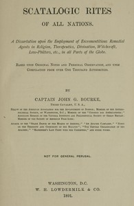 Scatalogic Rites of All Nations: A dissertation upon the employment of excrementitious remedial agents in religion, therapeutics, divination, witchcraft, love-philters, etc., in all parts of the globe
