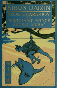 Kibun Daizin; Or, From Shark-Boy to Merchant Prince