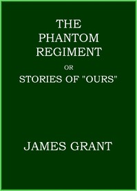 The Phantom Regiment; or, Stories of "Ours"