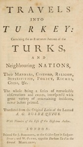Travels into Turkey: Containing the most accurate account of the Turks, and neighbouring nations, their manners, customs, religion, superstition, policy, riches, coins, &c.