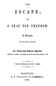 The Escape; Or, A Leap For Freedom: A Drama, in Five Acts