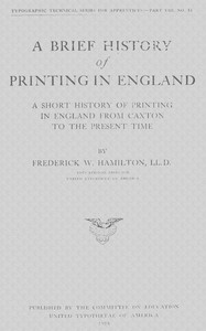 A Brief History of Printing in England: A Short History of Printing in England from Caxton to the Present Time