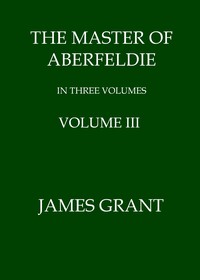 The Master of Aberfeldie, Volume 3 (of 3)