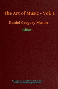 The Art of Music. Vol. 01 (of 14), A Narrative History of Music. Book 1, The Pre-classic Periods: A Comprehensive Library of Information for Music Lovers and Musicians