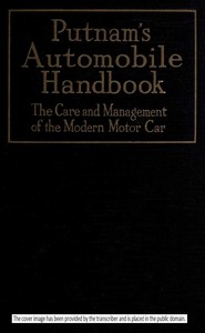 Putnam's Automobile Handbook: The Care and Management of the Modern Motor-Car