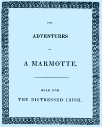 The Adventures of a Marmotte: Sold for the Distressed Irish