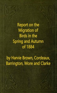 Report on the Migration of Birds in the Spring and Autumn of 1884. Sixth Report: (Vol. II No. 1)
