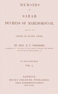 Memoirs of Sarah, Duchess of Marlborough, and of the Court of Queen Anne Vol. 1 (of 2)