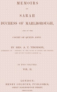 Memoirs of Sarah, Duchess of Marlborough, and of the Court of Queen Anne Vol. 2 (of 2)
