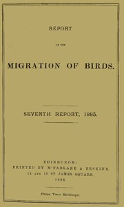 Report on the Migration of Birds in the Spring and Autumn of 1885. Seventh Report: (Vol. II No. 2)