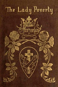 The Lady Poverty: A XIII. Century Allegory