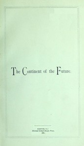 The Continent of the Future: Africa and Its Wonderful Development: Exploration, Gold Mining, Trade, Missions and Elevation