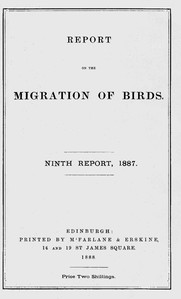 Report on the Migration of Birds in the Spring and Autumn of 1887. Ninth Report: (Vol. II, No. 4.)