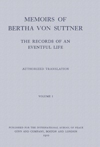 Memoirs of Bertha von Suttner: The Records of an Eventful Life (Vol. 1 of 2)