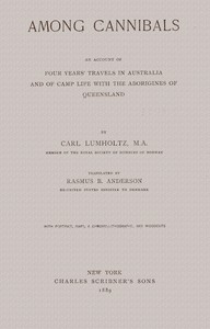 Among Cannibals: An Account of Four Years' Travels in Australia and of Camp Life With the Aborigines of Queensland