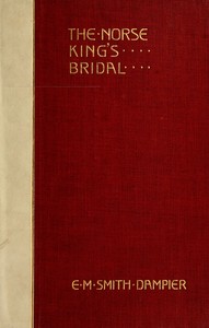 The Norse King's Bridal: Translations from the Danish and old Norse, with original ballads