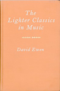 The Lighter Classics in Music: A Comprehensive Guide to Musical Masterworks in a Lighter Vein by 187 Composers