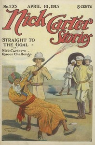 Nick Carter Stories No. 135. April 10, 1915; Straight to the Goal; Or, Nick Carter's Queer Challenge