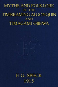 Myths and Folk-lore of the Timiskaming Algonquin and Timagami Ojibwa